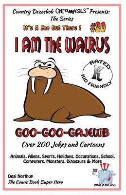 Book cover for I Am the Walrus Goo-Goo-Gajewb - Over 200 Jokes + Cartoons - Animals, Aliens, Sports, Holidays, Occupations, School, Computers, Monsters, Dinosaurs & More-in BLACK and WHITE
