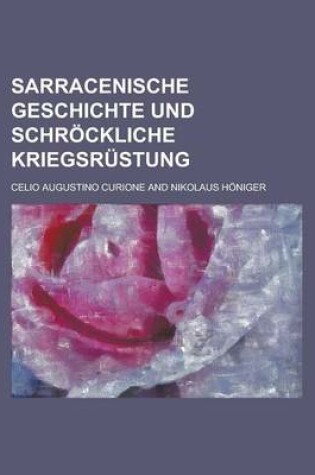 Cover of Sarracenische Geschichte Und Schrockliche Kriegsrustung