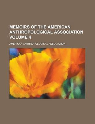 Book cover for Memoirs of the American Anthropological Association Volume 4