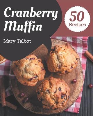 Book cover for 50 Cranberry Muffin Recipes