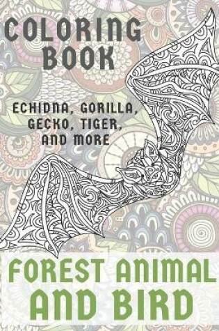 Cover of Forest Animal and Bird - Coloring Book - Echidna, Gorilla, Gecko, Tiger, and more