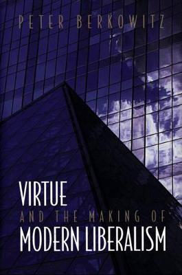 Cover of Virtue and the Making of Modern Liberalism