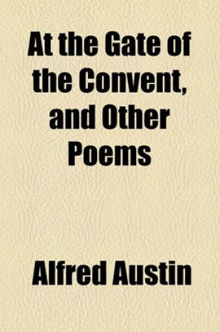 Cover of At the Gate of the Convent, and Other Poems