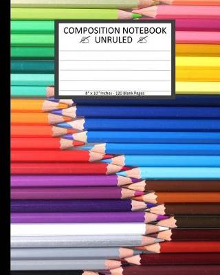 Book cover for Unruled Composition Notebook 8" x 10". 120 Pages. Color Of Lead Pencil Painting