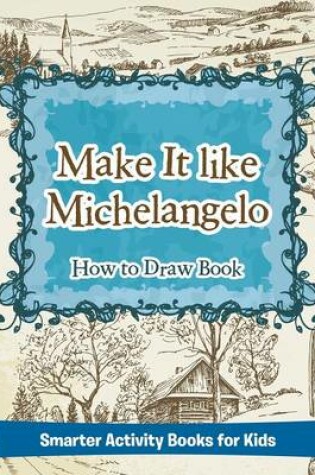 Cover of Make It Like Michelangelo