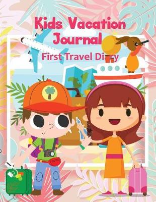 Book cover for Kids Vacation Journal & First Travel Diary