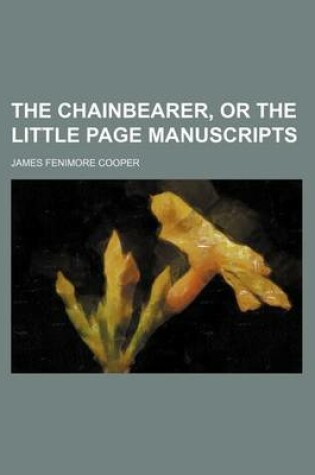 Cover of The Chainbearer, or the Little Page Manuscripts