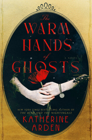 The Warm Hands of Ghosts by Katherine Arden