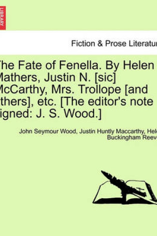 Cover of The Fate of Fenella. by Helen Mathers, Justin N. [Sic] McCarthy, Mrs. Trollope [And Others], Etc. [The Editor's Note Signed