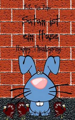 Book cover for Satan Ist Ein Hase Happy Thanksgiving