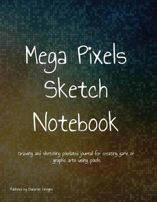 Book cover for Mega Pixels Sketch Notebook