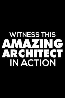 Book cover for Witness This Amazing Architect in Action