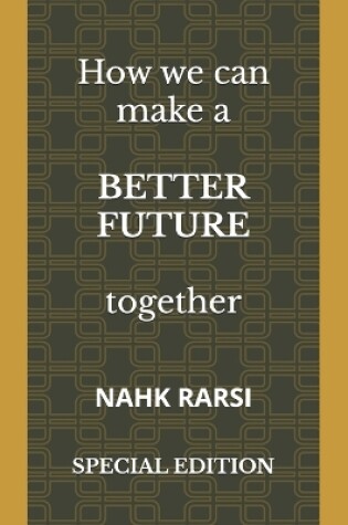 Cover of How we can make a BETTER FUTURE together