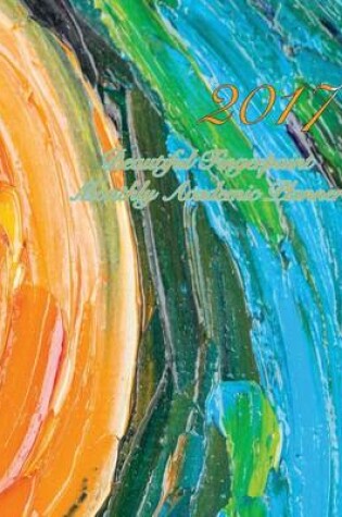 Cover of 2017 Beautiful Fingerpaint Monthly Academic Planner