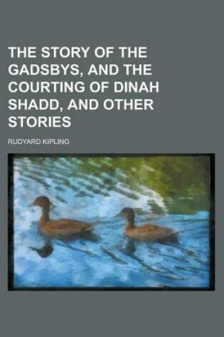 Cover of The Story of the Gadsbys, and the Courting of Dinah Shadd, and Other Stories