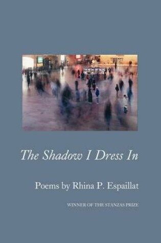 Cover of The Shadow I Dress in