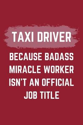 Book cover for Taxi Driver Because Badass Miracle Worker Isn't An Official Job Title