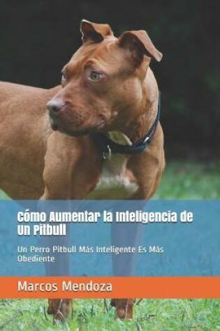 Cover of Como Aumentar la Inteligencia de Un Pitbull