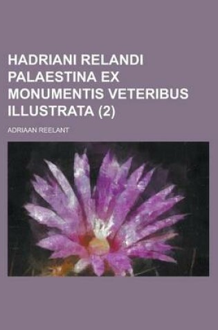 Cover of Hadriani Relandi Palaestina Ex Monumentis Veteribus Illustrata (2 )