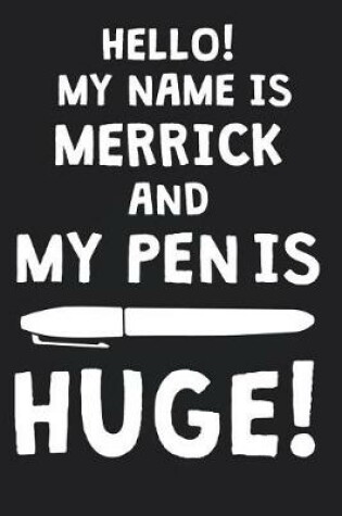 Cover of Hello! My Name Is MERRICK And My Pen Is Huge!
