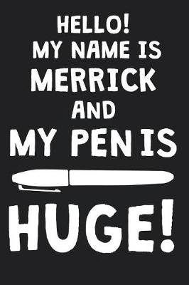 Book cover for Hello! My Name Is MERRICK And My Pen Is Huge!