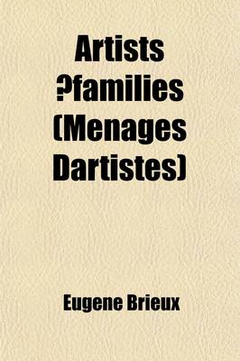 Book cover for Artists Families (Menages Dartistes); A Comedy in Three Acts