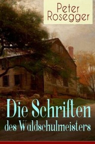 Cover of Die Schriften des Waldschulmeisters