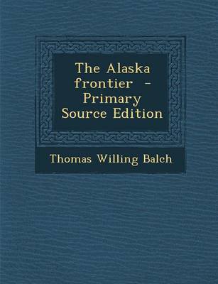 Book cover for The Alaska Frontier - Primary Source Edition