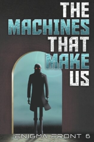 Cover of The Machines That Make Us