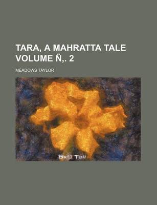 Book cover for Tara, a Mahratta Tale Volume N . 2