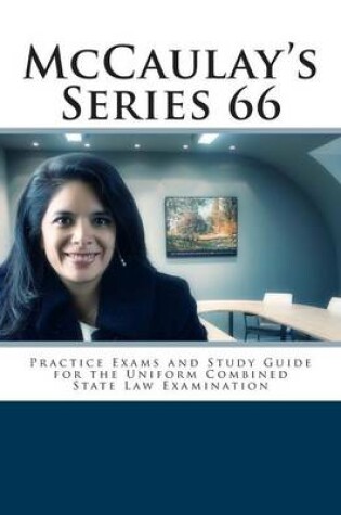 Cover of McCaulay's Series 66 Practice Exams and Study Guide for the Uniform Combined State Law Examination