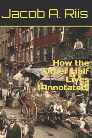 Cover of How the Other Half Lives (Annotated)