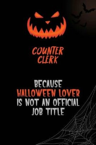 Cover of Counter Clerk Because Halloween Lover Is Not An Official Job Title
