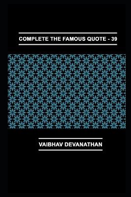 Cover of Complete The Famous Quote - 39