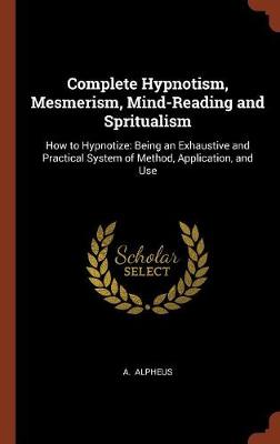 Book cover for Complete Hypnotism, Mesmerism, Mind-Reading and Spritualism