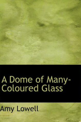 Cover of A Dome of Many-Coloured Glass