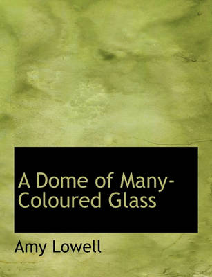 Cover of A Dome of Many-Coloured Glass