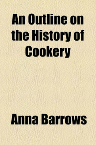 Cover of An Outline on the History of Cookery