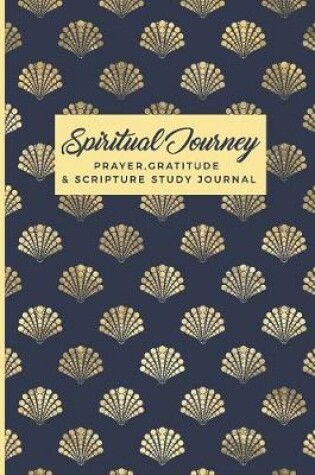 Cover of Spiritual Journey Prayer Gratitude & Scripture Study Journal