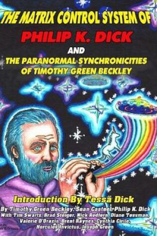 Cover of The Matrix Control System of Philip K. Dick And The Paranormal Synchronicities o