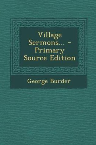 Cover of Village Sermons... - Primary Source Edition