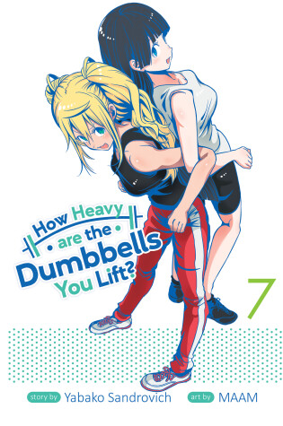 Cover of How Heavy are the Dumbbells You Lift? Vol. 7