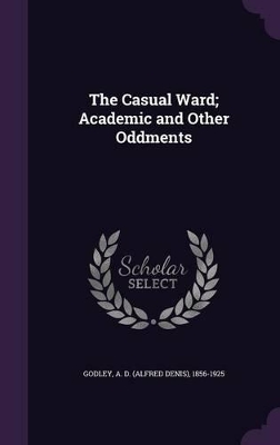 Book cover for The Casual Ward; Academic and Other Oddments