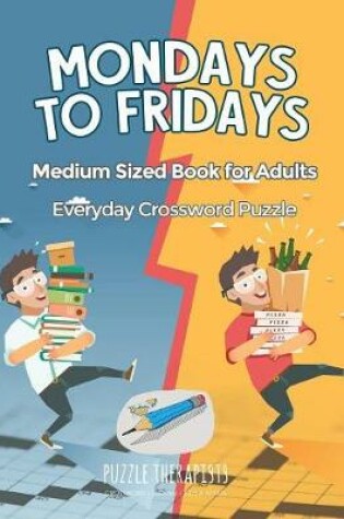 Cover of Mondays to Fridays Everyday Crossword Puzzle Medium Sized Book for Adults