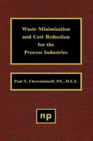 Cover of Waste Minimization and Cost Reduction for the Process Industries