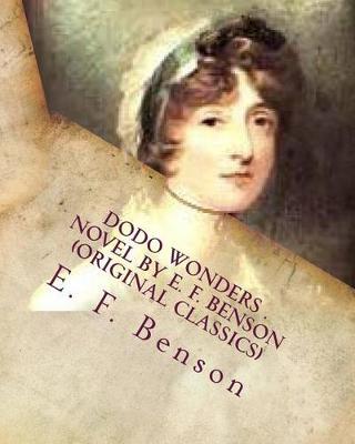 Book cover for Dodo wonders . NOVEL By E. F. Benson (Original Classics)
