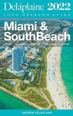 Book cover for Miami & South Beach - The Delaplaine 2022 Long Weekend Guide