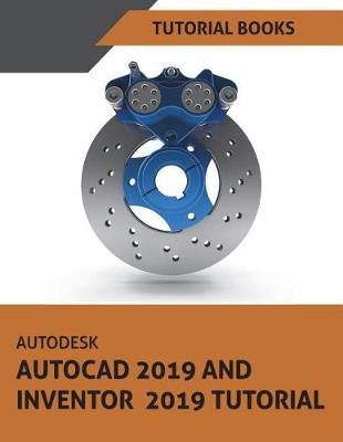 Cover of Autodesk AutoCAD 2019 and Inventor 2019 Tutorial