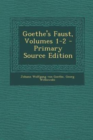 Cover of Goethe's Faust, Volumes 1-2 - Primary Source Edition