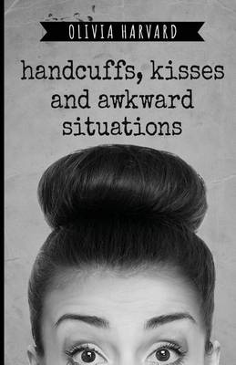 Book cover for Handcuffs, Kisses, and Awkward Situations